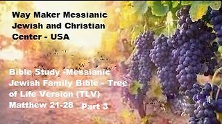 Bible Study - Messianic Jewish Family Bible - TLV - Matthew 21- 28 - Part 3