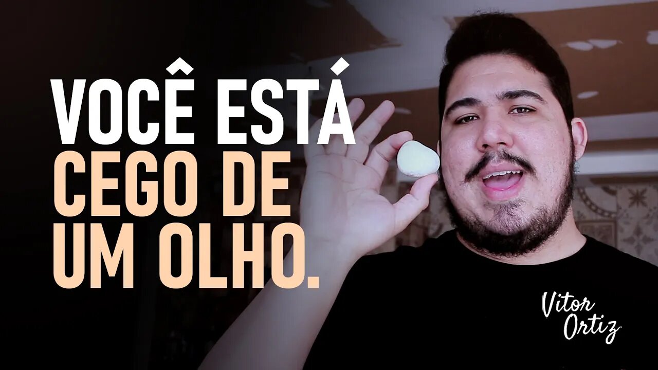 Você está cego | Vitor Ortiz