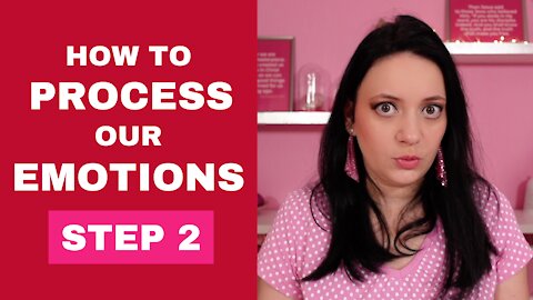 How to Process Our Emotions - Step 2