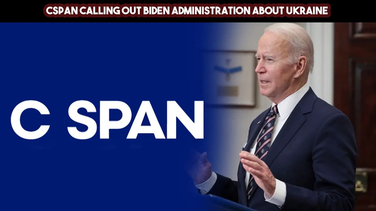 CSPAN Calling Out Biden Administration About Ukraine