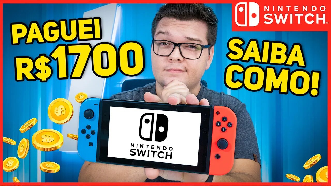 PAGUEI R$ 1700,00 NO NINTENDO SWITCH E VOU TE CONTAR COMO!