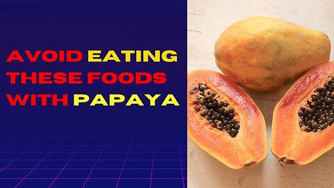 Foods You Must Never Pair With Papaya