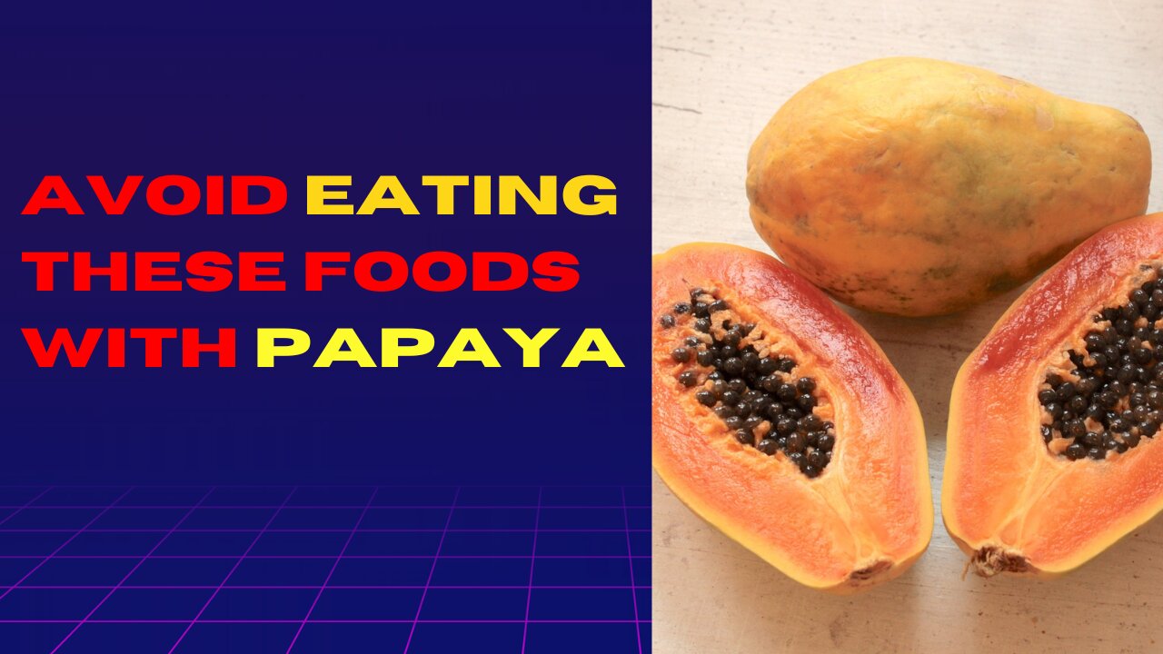 Foods You Must Never Pair With Papaya