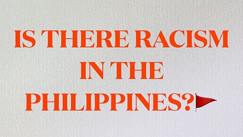 RACISM IN THE PHILIPPINES?