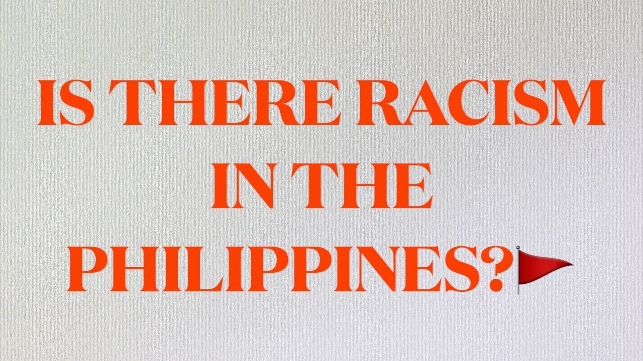 RACISM IN THE PHILIPPINES?