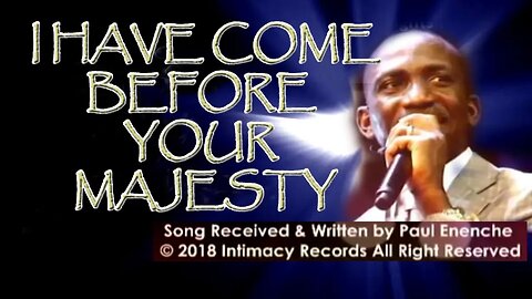 I Have Come To You LORD [SONG] Dr Pastor Paul Enenche