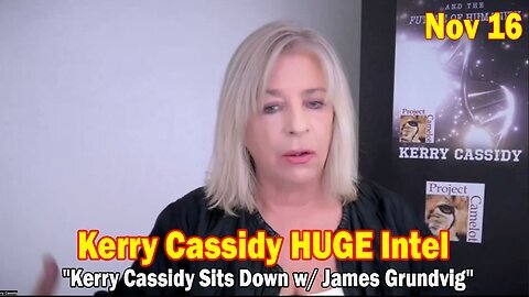 Kerry Cassidy HUGE Intel Nov 16- 'Kerry Cassidy Sits Down w- James Grundvig'