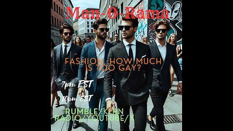 Man-O-Rama Ep. 103: Fashion, "How Much Is Too Gay" 7PM PST/ 10PM EST