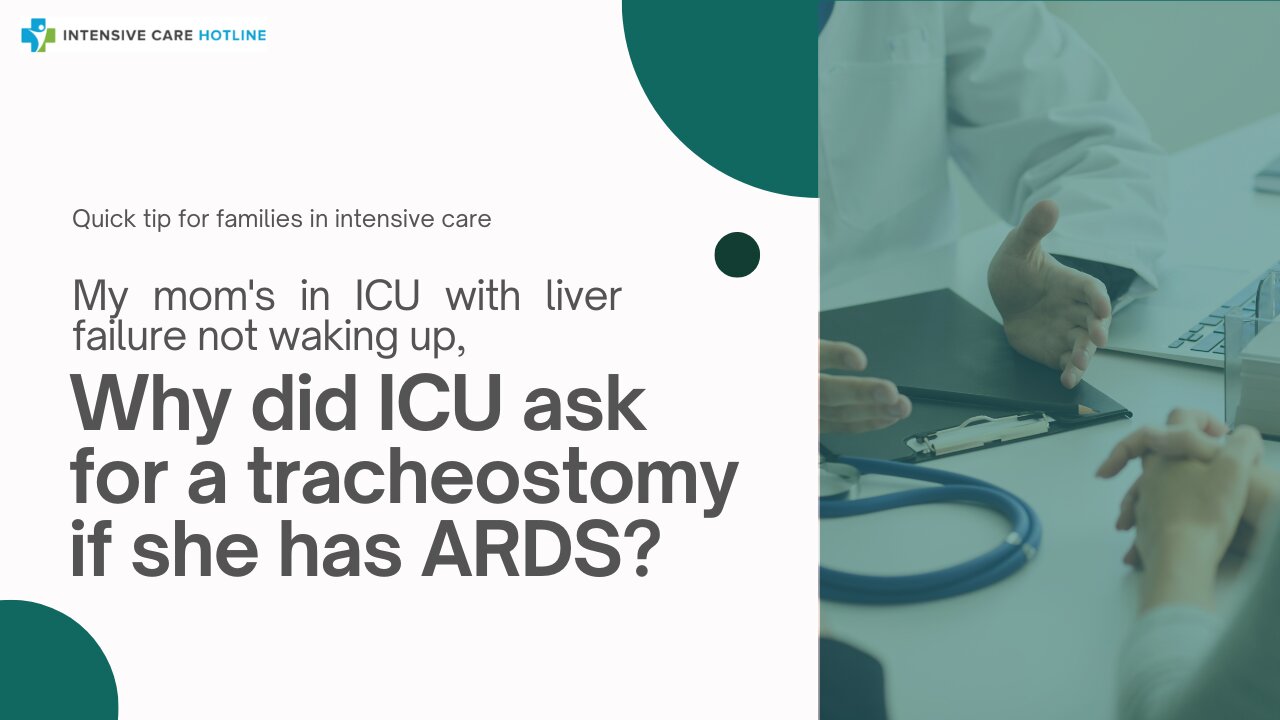 My Mom's in ICU with Liver Failure Not Waking Up,Why Did ICU Ask for a Tracheostomy if She has ARDS?