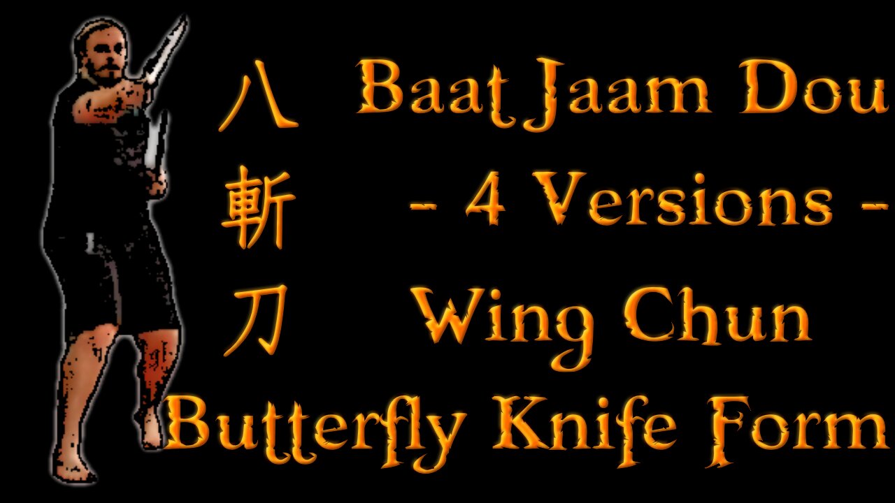 Baat Jaam Dou 八斬刀 - 4 Versions - Wing Chun Butterfly Knife Form