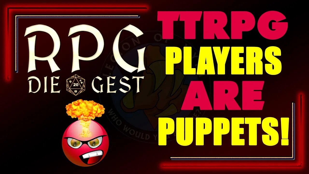 [#12.2] - TTRPG Players are PUPPETS & Player Agency is BS - Prove me wrong