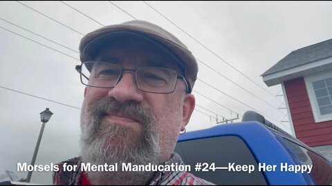 Morsels for Mental Manducation #24—Keep Her Happy
