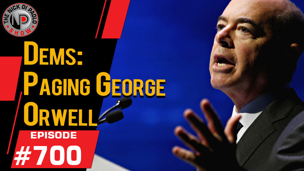 Dems: "Paging George Orwell" | Nick Di Paolo Show #700