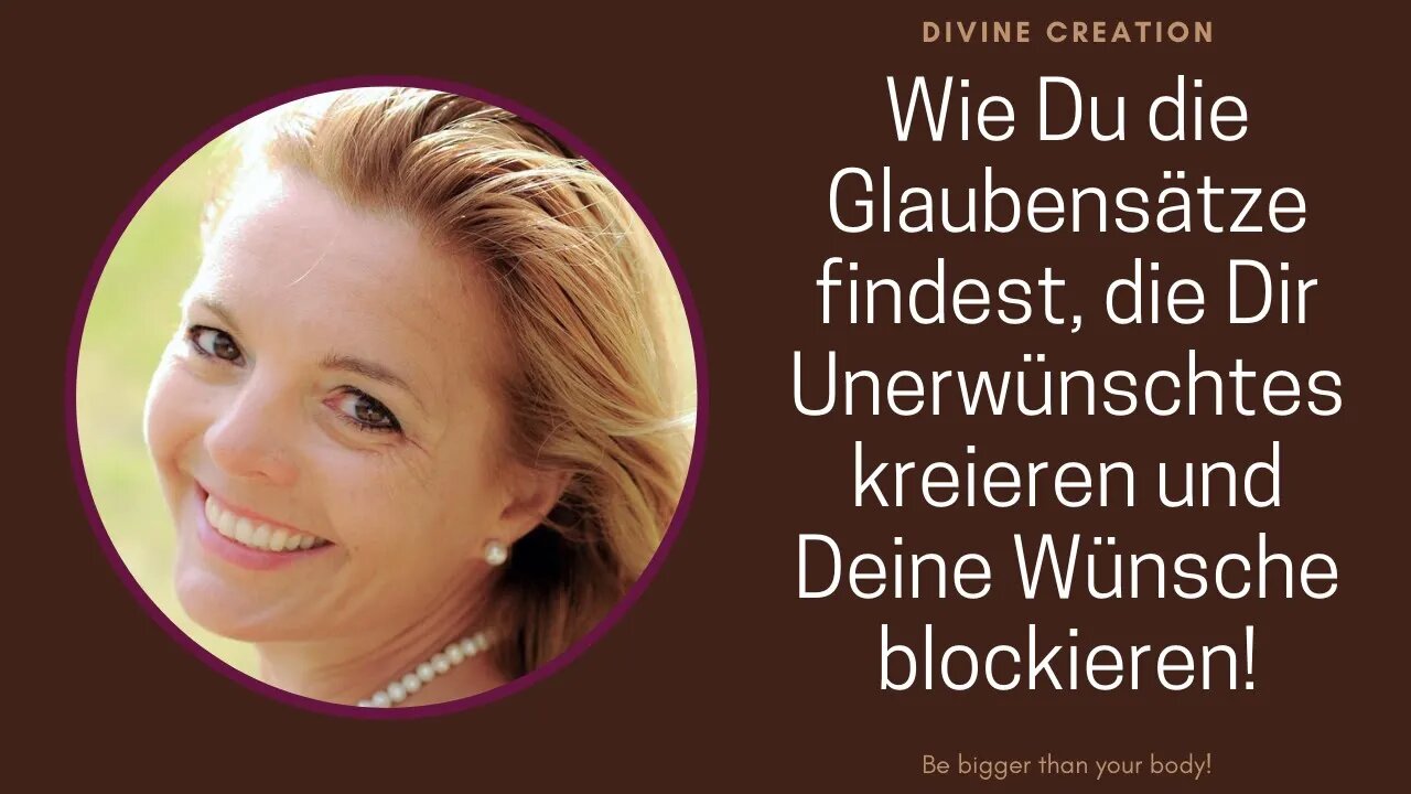 Wie Du die Glaubensätze findest, die Dir Unerwünschtes kreieren und Deine Wünsche blockieren!