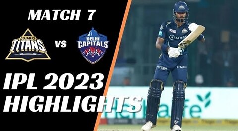 IPL 2023 Match 7 Highlights | Delhi Capitals Vs Gujarat Titans