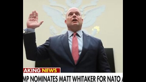 Trump taps Matthew Whitaker to become next NATO ambassado