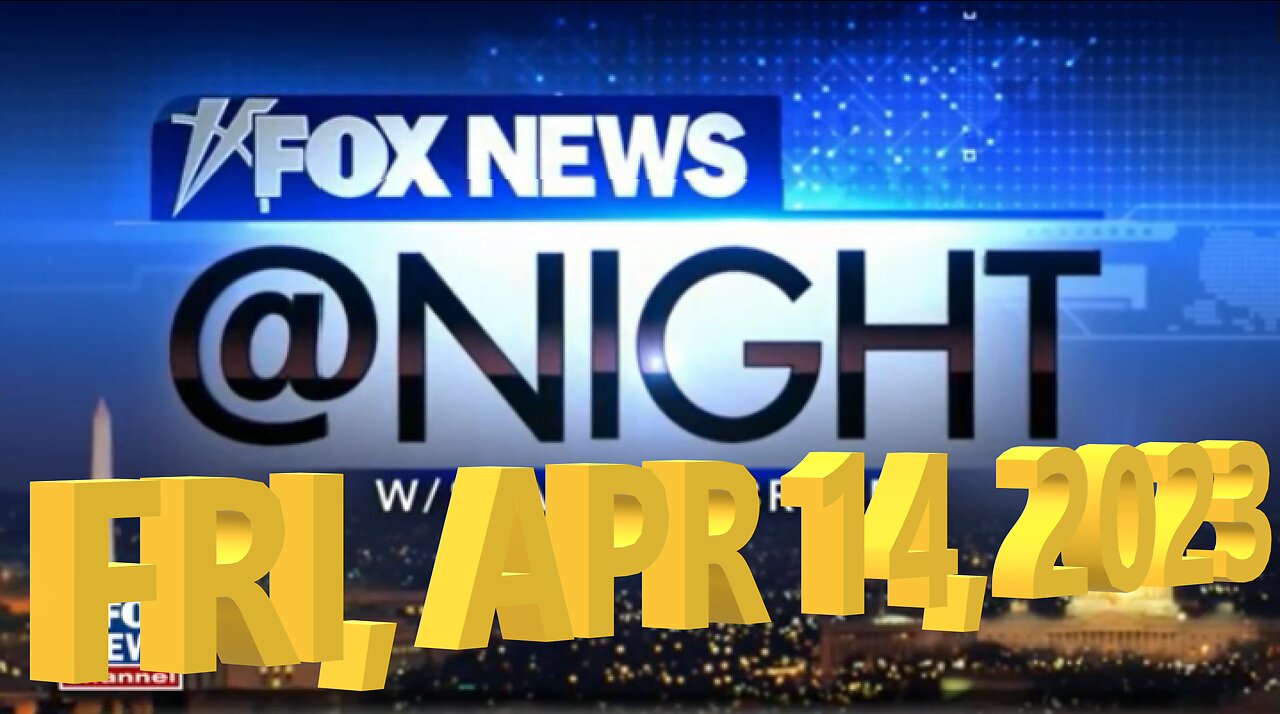 Fox News @ Night 04-14-2023