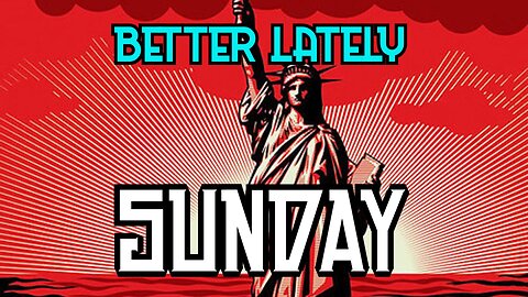 Better Lately - Sunday