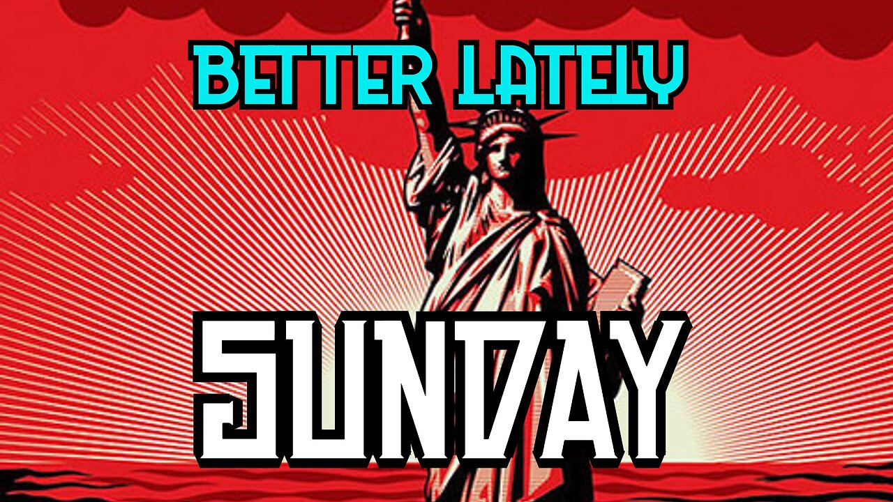 Better Lately - Sunday