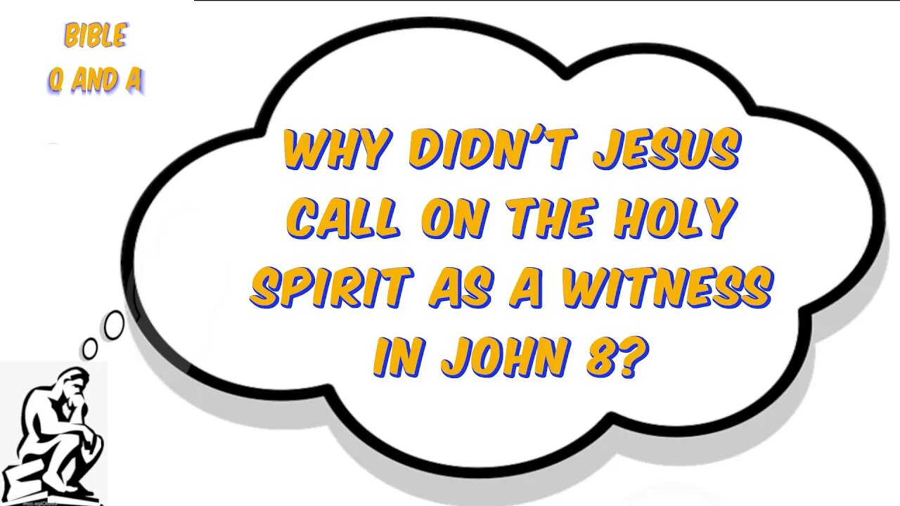Why didn't Jesus call on the Holy Spirit as a witness in John 8?