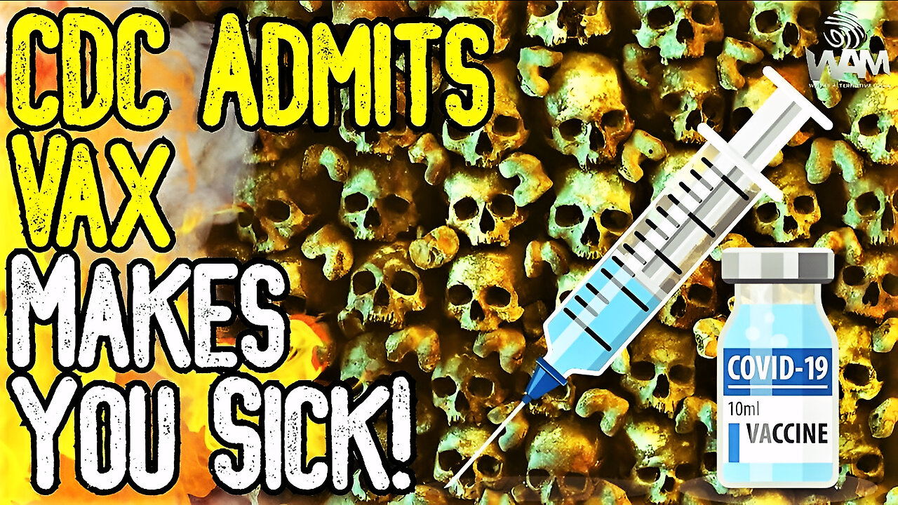 WOW! CDC ADMITS VAX MAKES YOU SICK! - Latest Propaganda Campaign Is Going TERRIBLY!