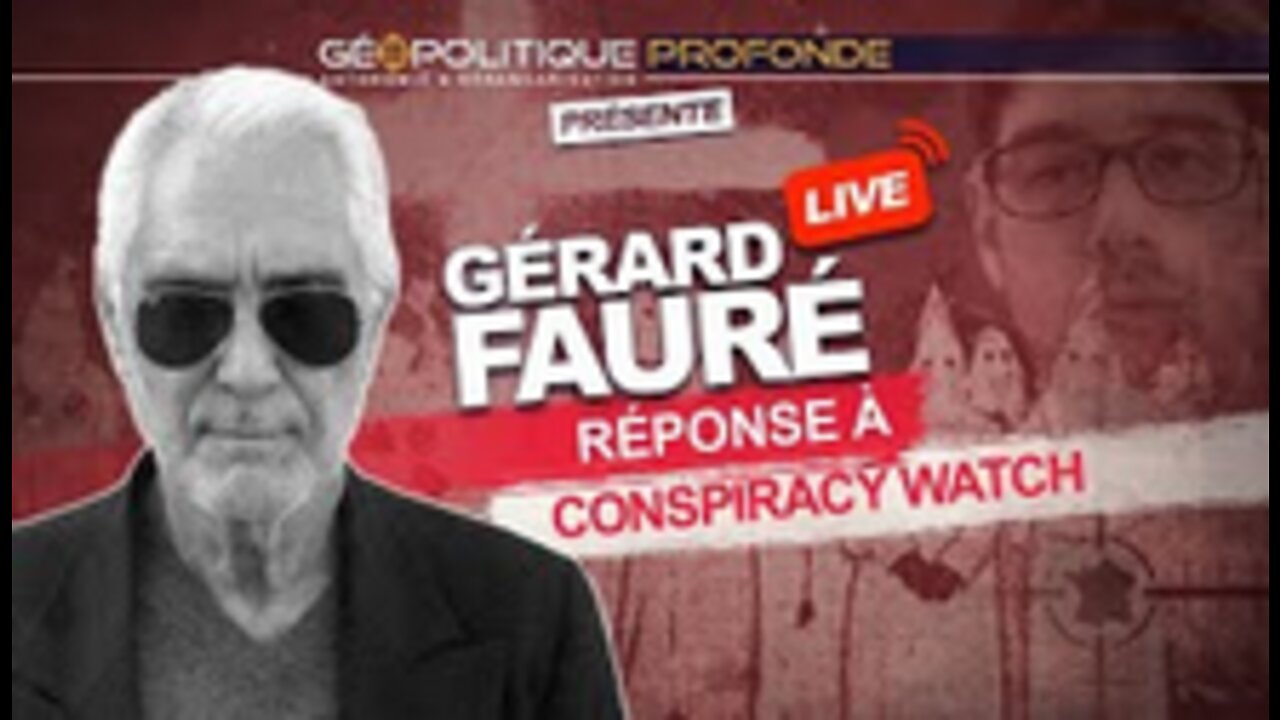 RÉPONSE AUX ATTAQUES DE CONSPIRACY WATCH AVEC GÉRARD FAURÉ