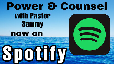 Power and Counsel with Pastor Sammy Now On Spotify