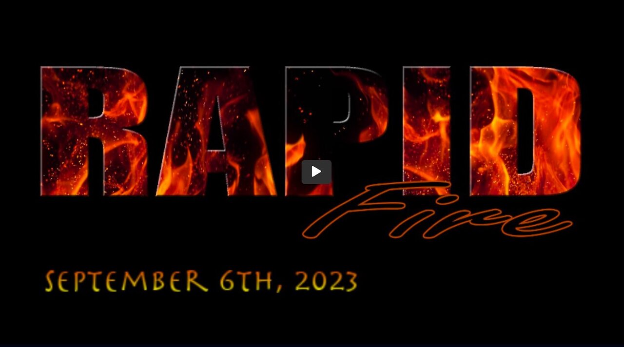 RAPID FIRE - Wednesday, September 6th 2023