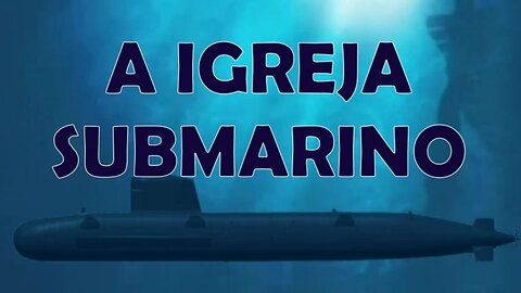 A Igreja Submarino