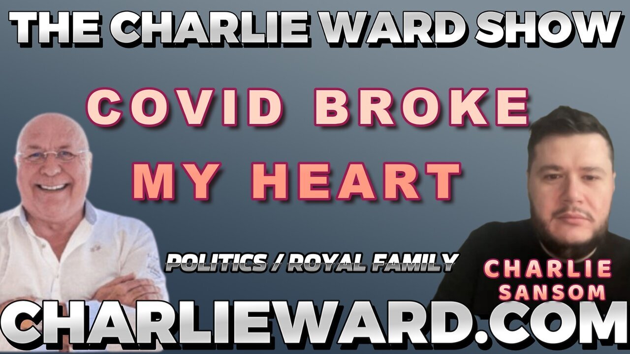 CHARLIE WARD WITH CHARLIE SANSOM DISCUSS ABOUT COVID BROKE MY HEART