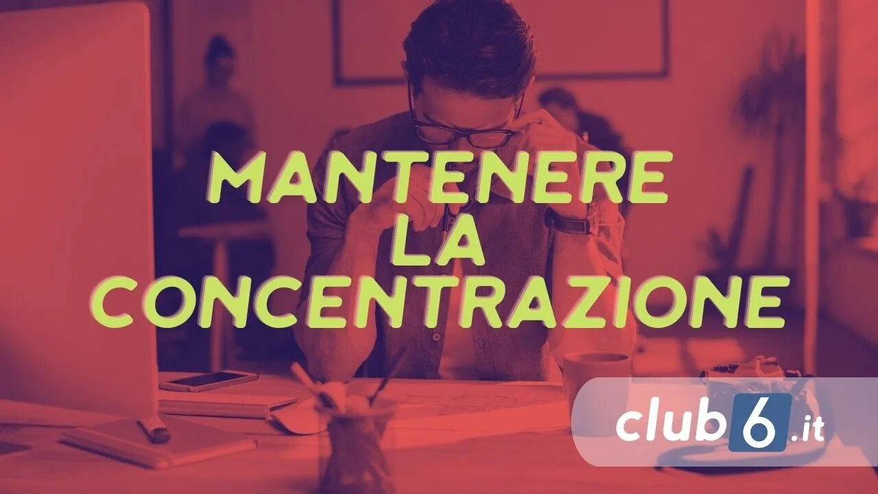 Come Mantenere il Focus per avere Successo nella vita e nel Business