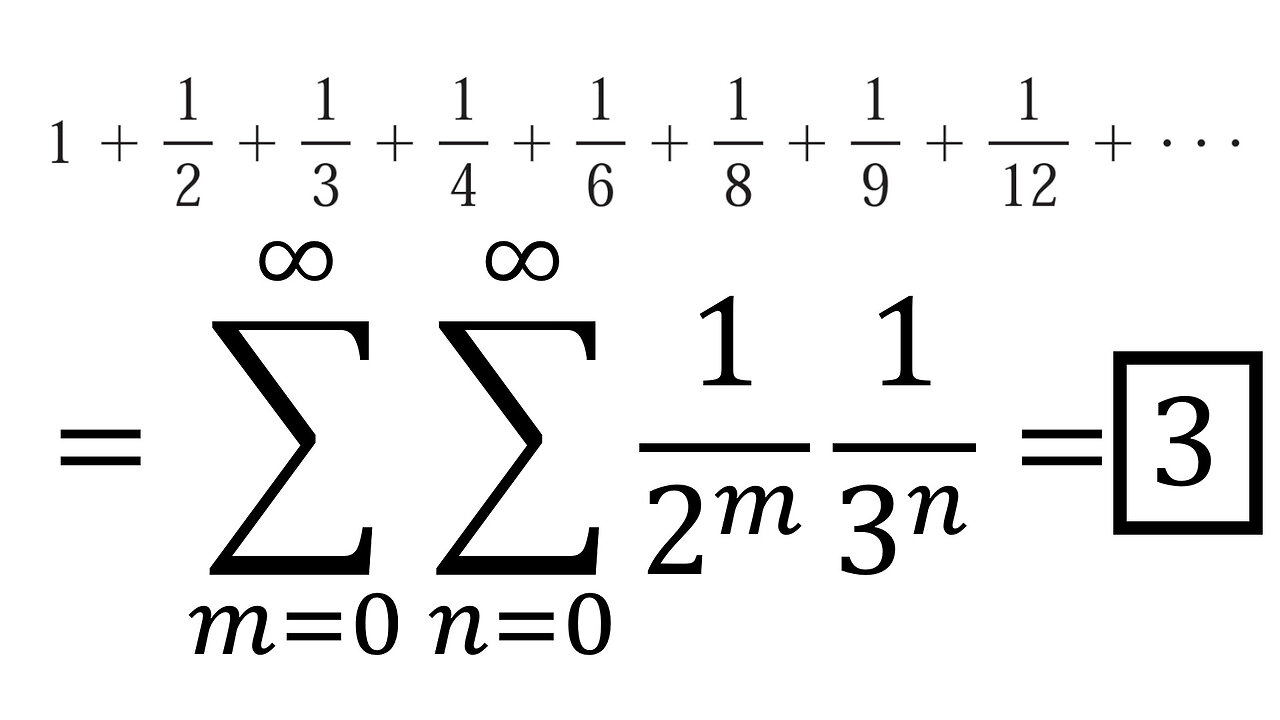 Problems Plus 6: Sum of Reciprocals of Positive Integers Whose Prime Factors are 2s and 3s