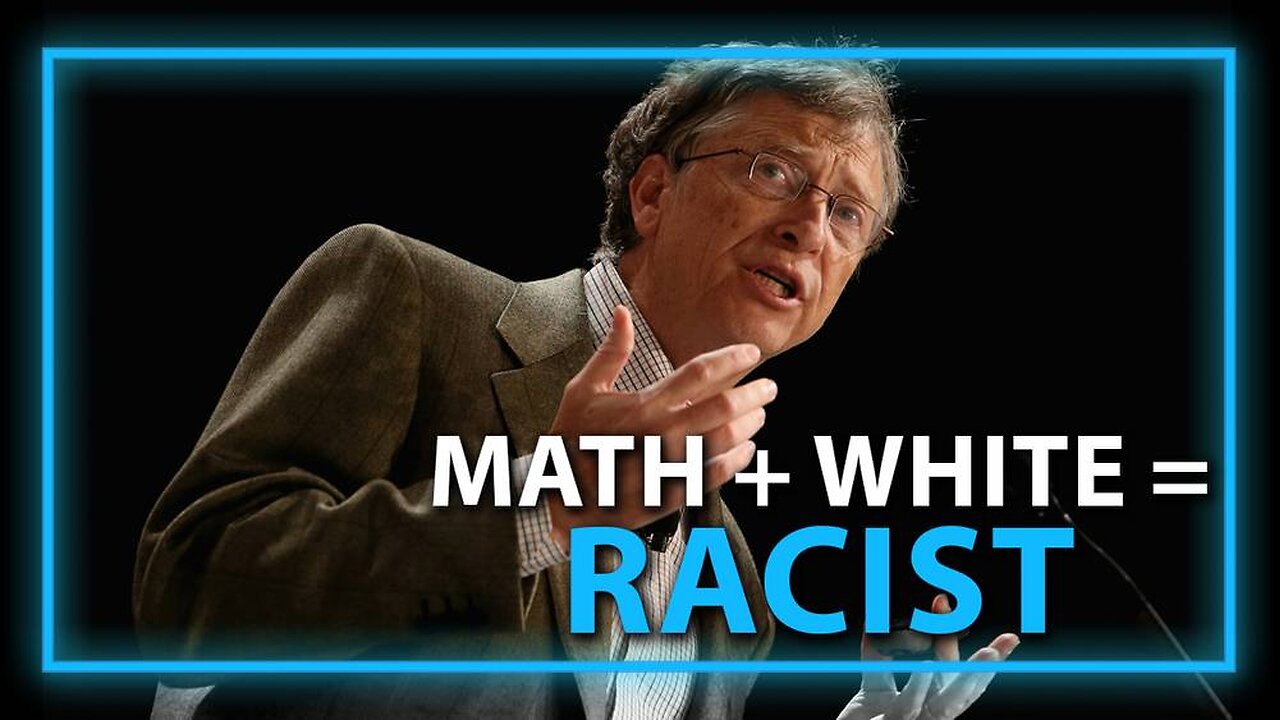 Bill Gates Says Math Is 'White Supremacy'