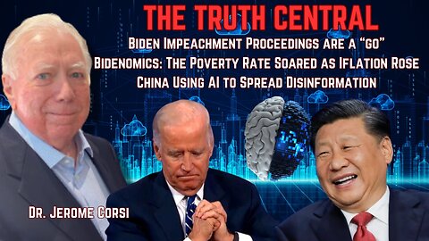 Biden Impeachment Plans Are a Go; China Using AI to Spread Disinformation