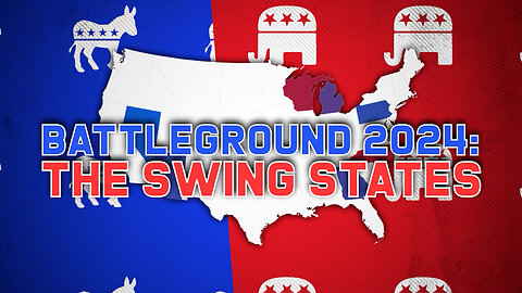 BATTLEGROUND 2024: The Swing States