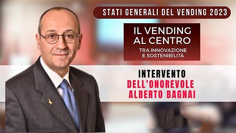 🔴 Onorevole ALBERTO BAGNAI - Stati generali del vending 2023