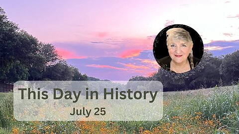 This Day in History, July 25