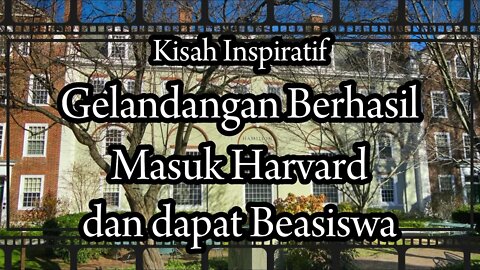 Kisah Inspiratif - Gelandangan Berhasil Masuk Harvard dan dapat Beasiswa