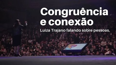 LuizaTrajano - sobre congruência e conexão com pessoas