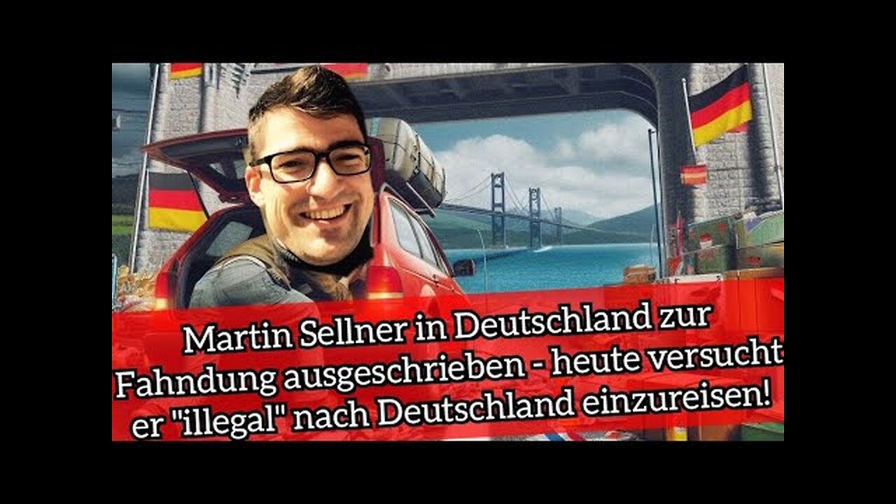 Martin Sellner in Deutschland zur Fahndung ausgeschrieben - heute versucht er "illegal" nach Deu...