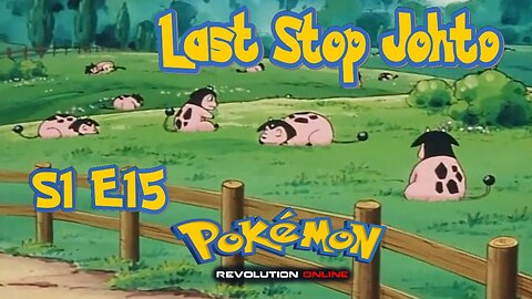 S1E15: Last Stop Johto | Pokémon Revolution Online