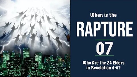 The Rapture Sermon Series 07. Who Are the 24 Elders in Revelation 4:4? Dr Andy Woods