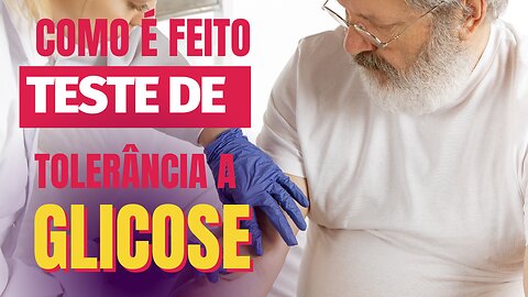 Como é realizado o teste tolerância à glicose?