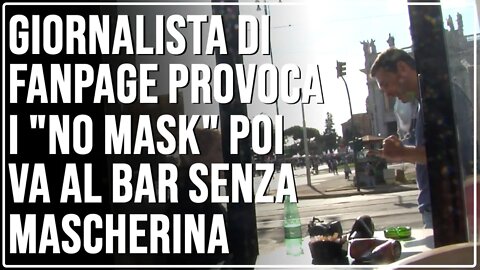 Giornalista di Fanpage provoca i manifestanti poi va al bar senza mascherina !