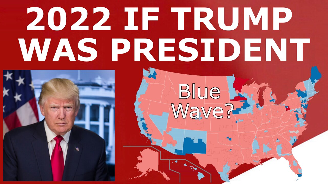 FUTURE ALT HISTORY! - The 2022 Midterms if Trump Was President