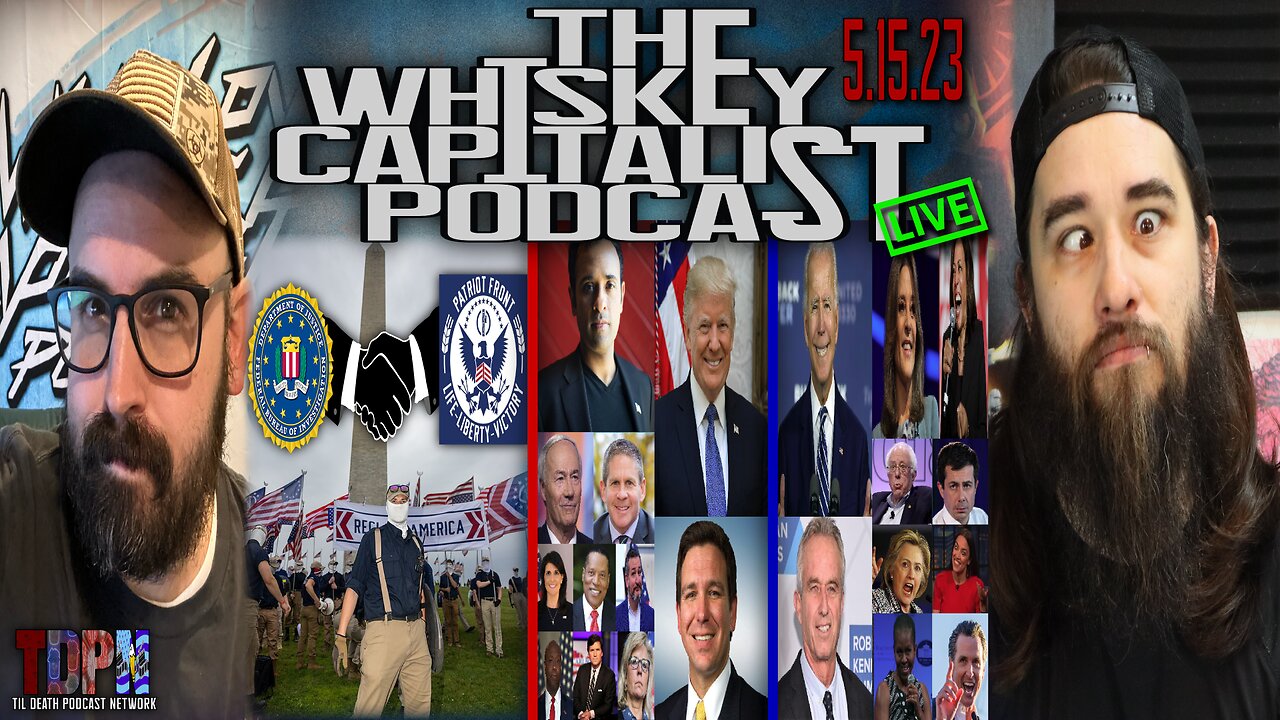 Does Patriot Front = Feds?/2024 Presidential Candidates Review | The Whiskey Capitalist | 5.15.23