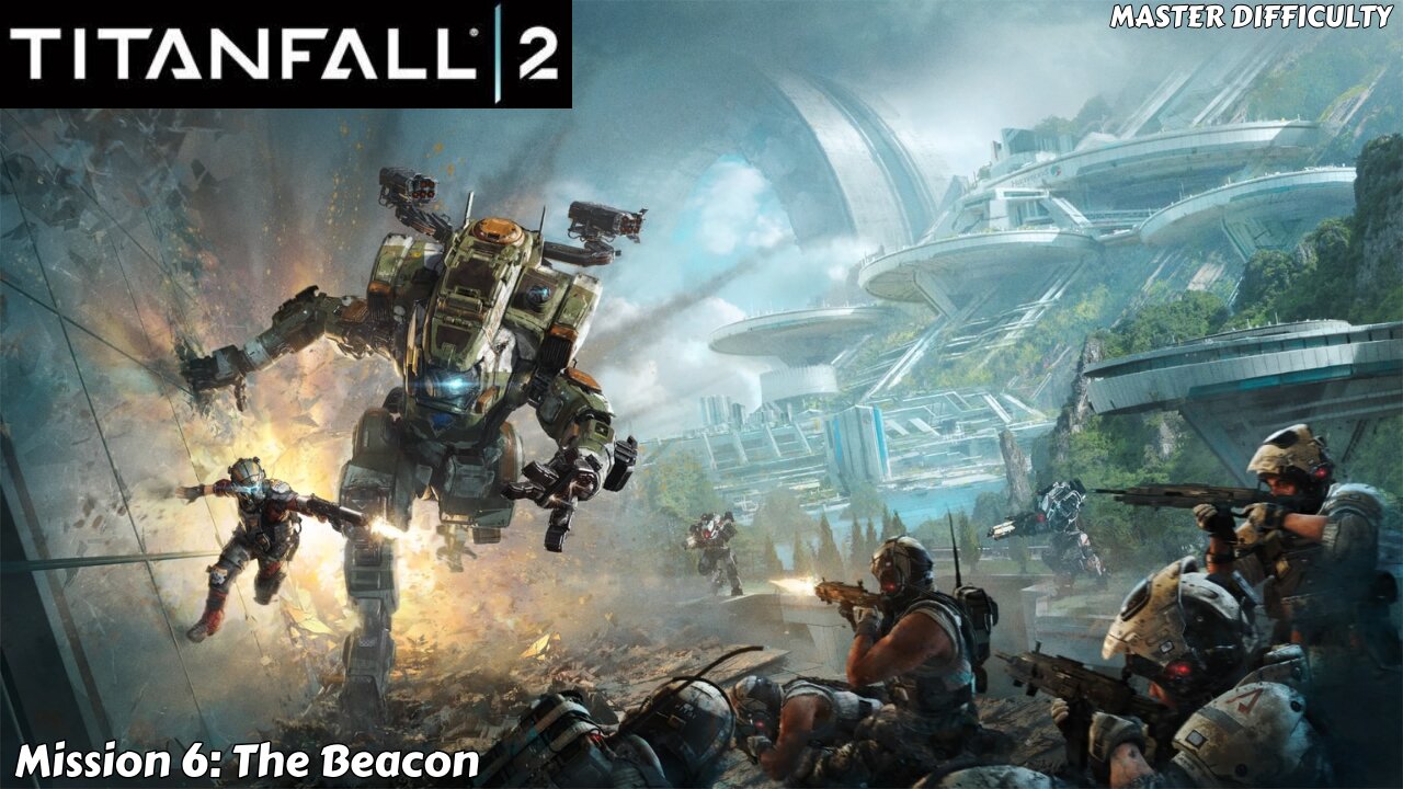 Titanfall 2 - Part 6 - The Beacon