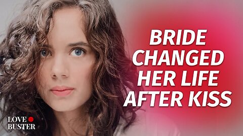 Bride Changed Her Life After Kiss | @LoveBuster_