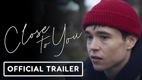Close to You - Official Trailer