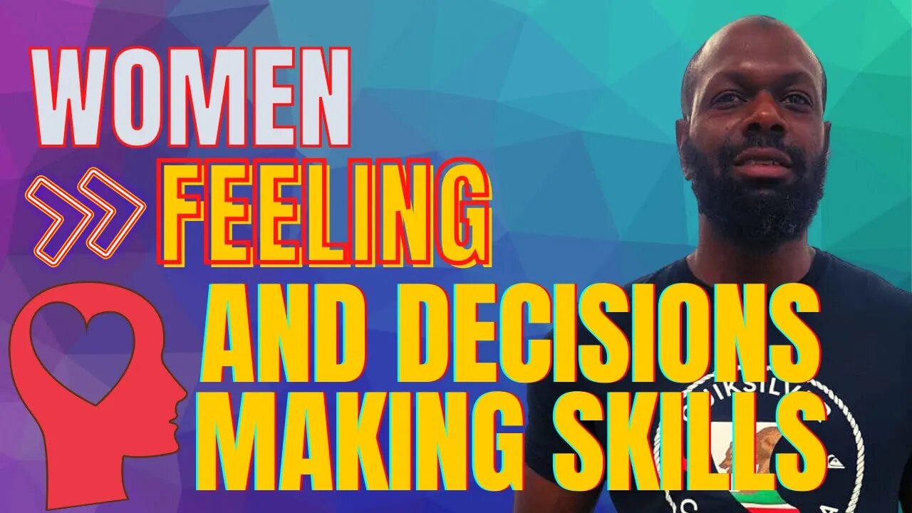 Women, Their Feeling and Decisions Making Skills